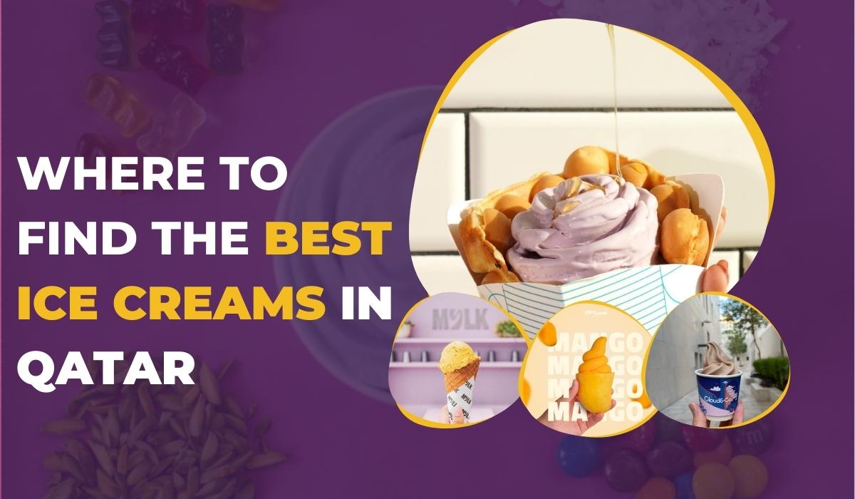 Where To Find the Best Ice Creams in Qatar